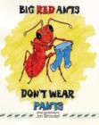Image for Big Red Ants Don&#39;t Wear Pants