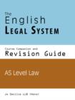Image for The English legal system  : AS level law: Course companion &amp; revision guide