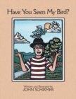 Image for Have You Seen My Bird?