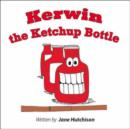 Image for Kerwin the Ketchup Bottle