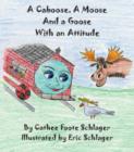 Image for A Caboose, a Moose and a Goose with an Attitude
