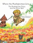 Image for Where the Mushgnomes Live - the Mushgnome Fairy and the Silver Bell