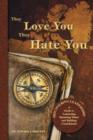 Image for They Love You They Hate You : Discovering Leadership - A Guide to Leadership, Retaining Talent and Building Commitment