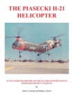 Image for The Piasecki H-21 Helicopter : An Illustrated History of the H-21 Helicopter and Its Designer, Frank N. Piasecki