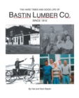 Image for The Hard Times and Good Life of Bastin Lumber Company