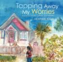 Image for Tapping Away My Worries : A Book for Children, Parents, and Teachers