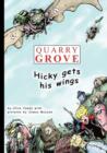 Image for Quarry Grove : Hicky Gets His Wings