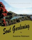 Image for Soul Gardening : The Sacred Art of Relating Harmoniously.
