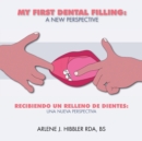 Image for My First Dental Filling : a New Perspective: Recibiendo Un Relleno De Dientes: Una Nueva Perspectiva