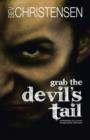 Image for Grab the Devil&#39;s Tail : Confessions of a Convict Turned Police Informant