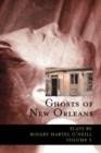 Image for Ghosts of New Orleans : Plays by Rosary Hartel O&#39;Neill : v. 2