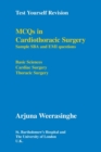 Image for MCQs in Cardiothoracic Surgery : Sample SBA and EMI Questions - Basic Sciences, Cardiac Surgery, Thoracic Surgery