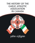 Image for The history of the Gaelic Athletic Association in Canada