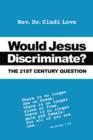 Image for Would Jesus Discriminate? : The 21st Century Question
