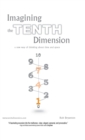 Image for Imagining the Tenth Dimension : A New Way of Thinking About Time and Space