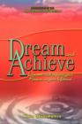 Image for Dream and Achieve : Discover and Express Your Passion in Your Lifetime