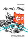 Image for Anna&#39;s Ring: A Story of Love and Hope in a Hostile Environment
