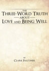 Image for Three-Word Truth About Love and Being Well