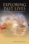 Image for Exploring Past Lives : Your Soul&#39;s Quest for Consciousness