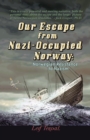 Image for Our Escape from Nazi-occupied Norway : Norwegian Resistance to Nazism