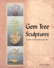 Image for Gem Tree Sculptures : A Guide to Creating Your Own Gem Tree