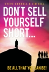 Image for Don&#39;t Sell Yourself Short!: Be All That You Can Be!