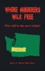 Image for Where Murderers Walk Free : Who Will Be the Next Victim?