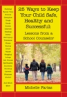 Image for 25 Ways to Keep Your Child Safe, Healthy and Successful: Lessons from a School Counselor