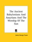 Image for THE ANCIENT BABYLONIANS AND ASSYRIANS AN