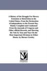 Image for A History of the Struggle For Slavery Extension or Restriction in the United States, From the Declaration of independence to the Present Day.Mainly Compiled and Condensed From the Journals of Congress