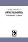 Image for Life of Emanuel Swedenborg, together With A Brief Synopsis of His Writings, Both Philosophical and theological. by William White. With An introduction by B. F. Barrett.