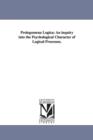 Image for Prolegomena Logica : An inquiry into the Psychological Character of Logical Processes.
