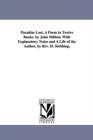 Image for Paradise Lost, A Poem in Twelve Books. by John Milton; With Explanatory Notes and A Life of the Author, by Rev. H. Stebbing.