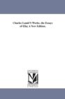 Image for Charles Lamb&#39;S Works. the Essays of Elia; A New Edition.