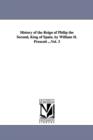 Image for History of the Reign of Philip the Second, King of Spain. by William H. Prescott ...Vol. 3