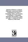 Image for Elements of Physics; or, Natural Philosophy, General and Medical. Comoprised in Five Parts
