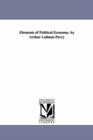 Image for Elements of Political Economy. by Arthur Latham Perry