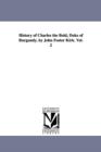 Image for History of Charles the Bold, Duke of Burgundy. by John Foster Kirk. Vol. 2