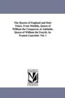 Image for The Queens of England and their Times. From Matilda, Queen of William the Conqueror, to Adelaide, Queen of William the Fourth. by Francis Lancelott. Vol. 1