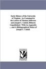 Image for Early History of the University of Virginia : As Contained in the Letters of Thomas Jefferson and Joseph C. Cabell, Hitherto Unpublished / With An Appendix ... and A Bibliographical Notice of Joseph C