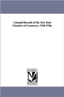 Image for Colonial Records of the New York Chamber of Commerce, 1768-1784;