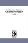 Image for The Life and Times of John Huss; or, the Bohemian Reformation of the Fifteenth Century, by E. H. Gillett Avol. 1
