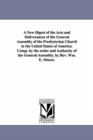 Image for A New Digest of the Acts and Deliverances of the General Assembly of the Presbyterian Church in the United States of America. Comp. by the order and Authority of the General Assembly. by Rev. Wm. E. M