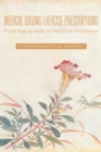 Image for Medical Qigong Exercise Prescriptions : A Self-Healing Guide for Patients &amp; Practitioners