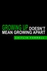 Image for Growing Up Doesn&#39; T Mean Growing Apart