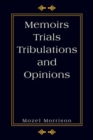 Image for Memoirs Trials Tribulations and Opinions