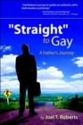 Image for Straight to Gay&quot; a Father&#39;s Journey