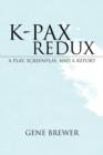 Image for K-Pax Redux : A Play, Screenplay, and a Report
