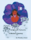 Image for Purple Petals, Bruised Flowers : a Mentor&#39;s Journey