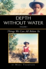Image for Depth Without Water Volume I : Things We Can All Relate To